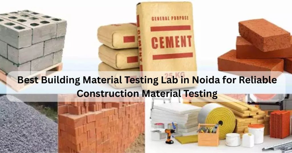 Building Material Testing Lab in Noida